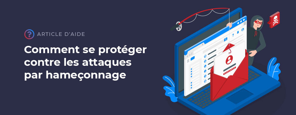 Conseils pour éviter les attaques d’hameçonnage (phishing)