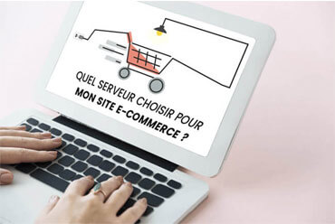 Quel hébergement web choisir pour mon site E-Commerce ?